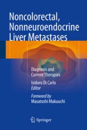 book Noncolorectal, Nonneuroendocrine Liver Metastases: Diagnosis and Current Therapies