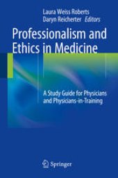 book Professionalism and Ethics in Medicine: A Study Guide for Physicians and Physicians-in-Training