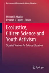 book EcoJustice, Citizen Science and Youth Activism: Situated Tensions for Science Education