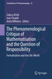 book The Phenomenological Critique of Mathematisation and the Question of Responsibility: Formalisation and the Life-World