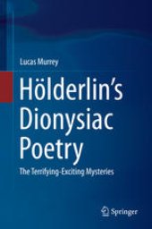 book Hölderlin’s Dionysiac Poetry: The Terrifying-Exciting Mysteries