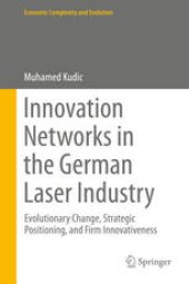 book Innovation Networks in the German Laser Industry: Evolutionary Change, Strategic Positioning, and Firm Innovativeness