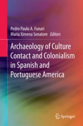 book Archaeology of Culture Contact and Colonialism in Spanish and Portuguese America