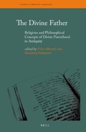 book The Divine Father: Religious and Philosophical Concepts of Divine Parenthood in Antiquity