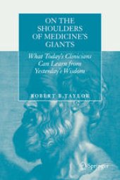 book On the Shoulders of Medicine's Giants: What Today's Clinicians Can Learn from Yesterday's Wisdom