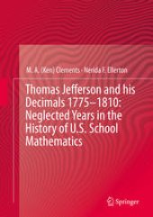 book Thomas Jefferson and his Decimals 1775–1810: Neglected Years in the History of U.S. School Mathematics