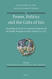 book Power, Politics and the Cults of Isis: Proceedings of the Vth International Conference of Isis Studies, Boulogne-sur-Mer, October 13-15, 2011