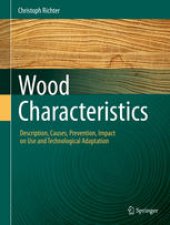 book Wood Characteristics: Description, Causes, Prevention, Impact on Use and Technological Adaptation