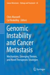 book Genomic Instability and Cancer Metastasis: Mechanisms, Emerging Themes, and Novel Therapeutic Strategies