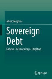 book Sovereign Debt: Genesis - Restructuring - Litigation