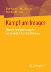 book Kampf um Images: Visuelle Kommunikation in gesellschaftlichen Konfliktlagen