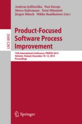 book Product-Focused Software Process Improvement: 15th International Conference, PROFES 2014, Helsinki, Finland, December 10-12, 2014. Proceedings