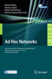 book Ad Hoc Networks: 6th International ICST Conference, ADHOCNETS 2014, Rhodes, Greece, August 18-19, 2014, Revised Selected Papers