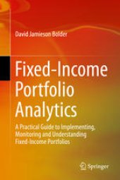 book Fixed-Income Portfolio Analytics: A Practical Guide to Implementing, Monitoring and Understanding Fixed-Income Portfolios