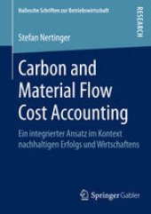 book Carbon and Material Flow Cost Accounting: Ein integrierter Ansatz im Kontext nachhaltigen Erfolgs und Wirtschaftens