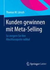 book Kunden gewinnen mit Meta-Selling: So steigern Sie Ihre Abschlussquote radikal