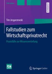 book Fallstudien zum Wirtschaftsprivatrecht: Praxisfälle zur Wissensvertiefung