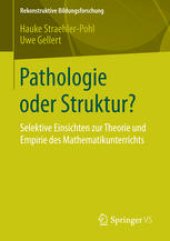 book Pathologie oder Struktur?: Selektive Einsichten zur Theorie und Empirie des Mathematikunterrichts