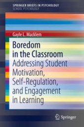 book Boredom in the Classroom: Addressing Student Motivation, Self-Regulation, and Engagement in Learning