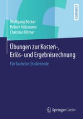 book Übungen zur Kosten-, Erlös- und Ergebnisrechnung: Für Bachelor-Studierende