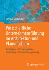 book Wirtschaftliche Unternehmensführung im Architektur- und Planungsbüro: Rechtsform - Personalpolitik - Controlling - Unternehmensplanung