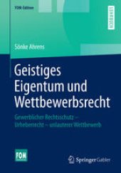 book Geistiges Eigentum und Wettbewerbsrecht: Gewerblicher Rechtsschutz – Urheberrecht – unlauterer Wettbewerb