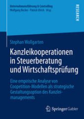 book Kanzleikooperationen in Steuerberatung und Wirtschaftsprüfung: Eine empirische Analyse von Coopetition-Modellen als strategische Gestaltungsoption des Kanzleimanagements