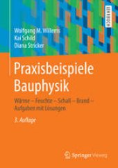 book Praxisbeispiele Bauphysik: Wärme - Feuchte - Schall - Brand - Aufgaben mit Lösungen