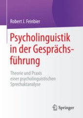 book Psycholinguistik in der Gesprächsführung: Theorie und Praxis einer psycholinguistischen Sprechaktanalyse