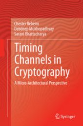 book Timing Channels in Cryptography: A Micro-Architectural Perspective