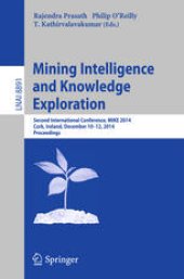 book Mining Intelligence and Knowledge Exploration: Second International Conference, MIKE 2014, Cork, Ireland, December 10-12, 2014. Proceedings