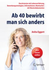book Ab 40 bewirbt man sich anders: Durchstarten mit Lebenserfahrung, Bewerbungsstrategien, Informationen, Mutmacher: mit Musterdokumenten