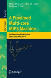 book A Pipelined Multi-core MIPS Machine: Hardware Implementation and Correctness Proof