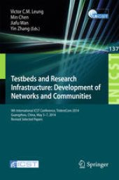 book Testbeds and Research Infrastructure: Development of Networks and Communities: 9th International ICST Conference, TridentCom 2014, Guangzhou, China, May 5-7, 2014, Revised Selected Papers