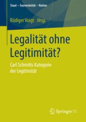 book Legalität ohne Legitimität?: Carl Schmitts Kategorie der Legitimität