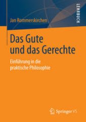 book Das Gute und das Gerechte: Einführung in die praktische Philosophie