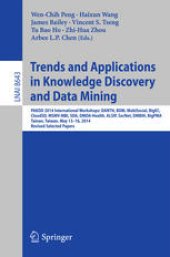 book Trends and Applications in Knowledge Discovery and Data Mining: PAKDD 2014 International Workshops: DANTH, BDM, MobiSocial, BigEC, CloudSD, MSMV-MBI, SDA, DMDA-Health, ALSIP, SocNet, DMBIH, BigPMA,Tainan, Taiwan, May 13-16, 2014. Revised Selected Papers