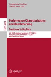 book Performance Characterization and Benchmarking. Traditional to Big Data: 6th TPC Technology Conference, TPCTC 2014, Hangzhou, China, September 1--5, 2014. Revised Selected Papers