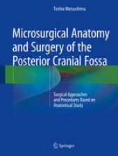 book Microsurgical Anatomy and Surgery of the Posterior Cranial Fossa: Surgical Approaches and Procedures Based on Anatomical Study