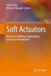 book Soft Actuators: Materials, Modeling, Applications, and Future Perspectives