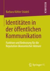 book Identitäten in der öffentlichen Kommunikation: Funktion und Bedeutung für die Reputation ökonomischer Akteure