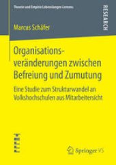 book Organisationsveränderungen zwischen Befreiung und Zumutung: Eine Studie zum Strukturwandel an Volkshochschulen aus Mitarbeitersicht