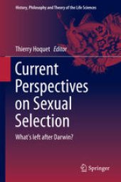 book Current Perspectives on Sexual Selection: What's left after Darwin?