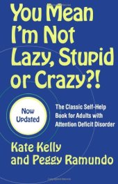 book You Mean I'm Not Lazy, Stupid or Crazy?!: The Classic Self-Help Book for Adults with Attention Deficit Disorder