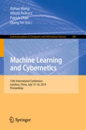 book Machine Learning and Cybernetics: 13th International Conference, Lanzhou, China, July 13-16, 2014. Proceedings