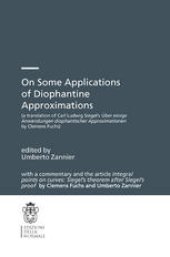 book On Some Applications of Diophantine Approximations: a translation of Carl Ludwig Siegel’s Über einige Anwendungen diophantischer Approximationen by Clemens Fuchs, with a commentary and the article Integral points on curves: Siegel’s theorem after Siegel’s