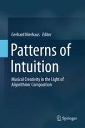 book Patterns of Intuition: Musical Creativity in the Light of Algorithmic Composition