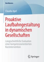 book Proaktive Laufbahngestaltung in dynamischen Gesellschaften: Längsschnittliche Evaluation einer kompetenzorientierten Kurzintervention