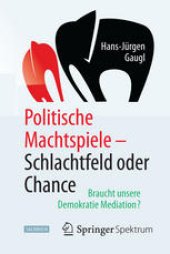 book Politische Machtspiele - Schlachtfeld oder Chance: Braucht unsere Demokratie Mediation?