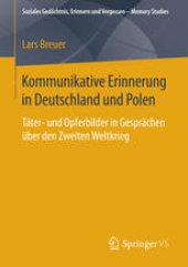 book Kommunikative Erinnerung in Deutschland und Polen: Täter- und Opferbilder in Gesprächen über den Zweiten Weltkrieg